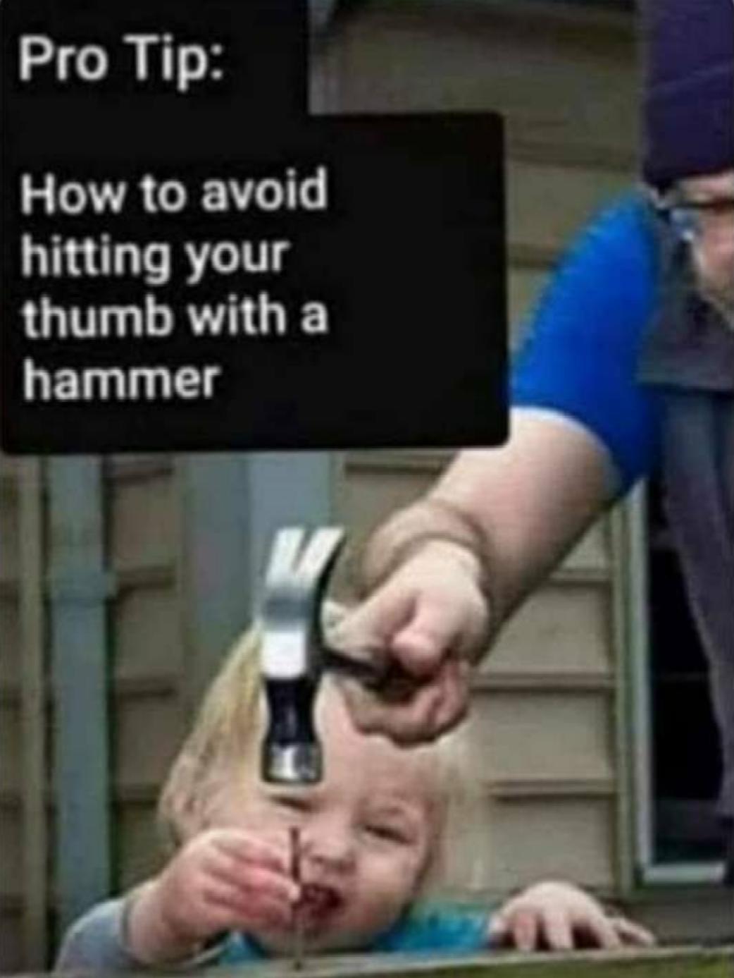 Pro Tip How to avoid hitting your thumb with a k hammer