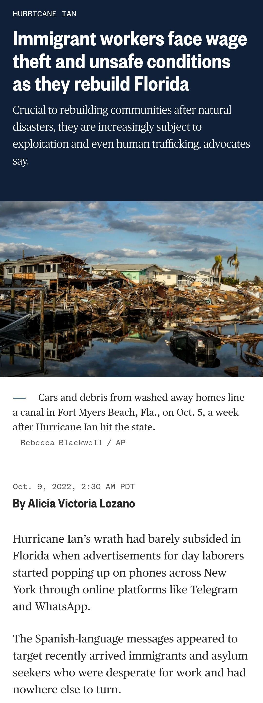 HURRICANE IAN Immigrant workers face wage theft and unsafe conditions as they rebuild Florida cial to rebuilding communities after natural disasters they are increasingly subject to exploitation and even human trafficking advocates Cars and debris from washed away homes line a canal in Fort Myers Beach Fla on Oct 5 a week after Hurricane Ian hit the state Rebecca Blackwell AP Oct 9 2022 230 AM PDT