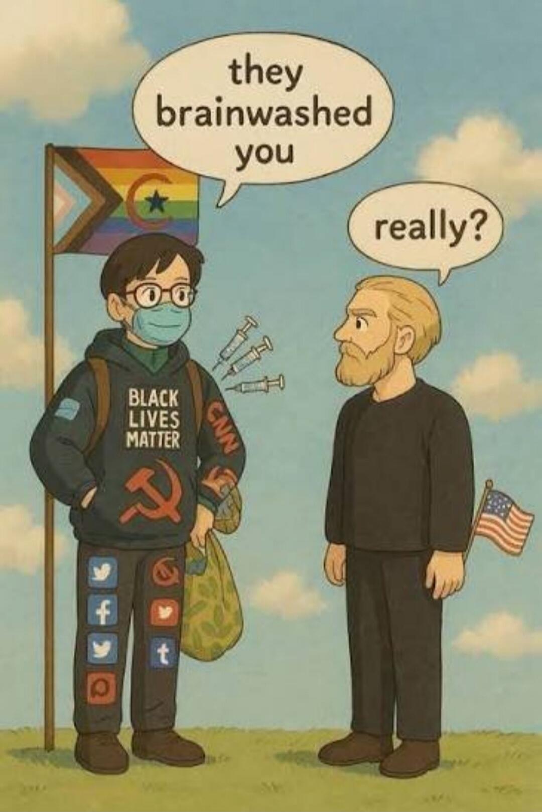 They brainwashed you. Really? BLACK LIVES MATTER. CNN. Twitter. Facebook. Instagram. Pinterest. TikTok. Hammer and sickle.