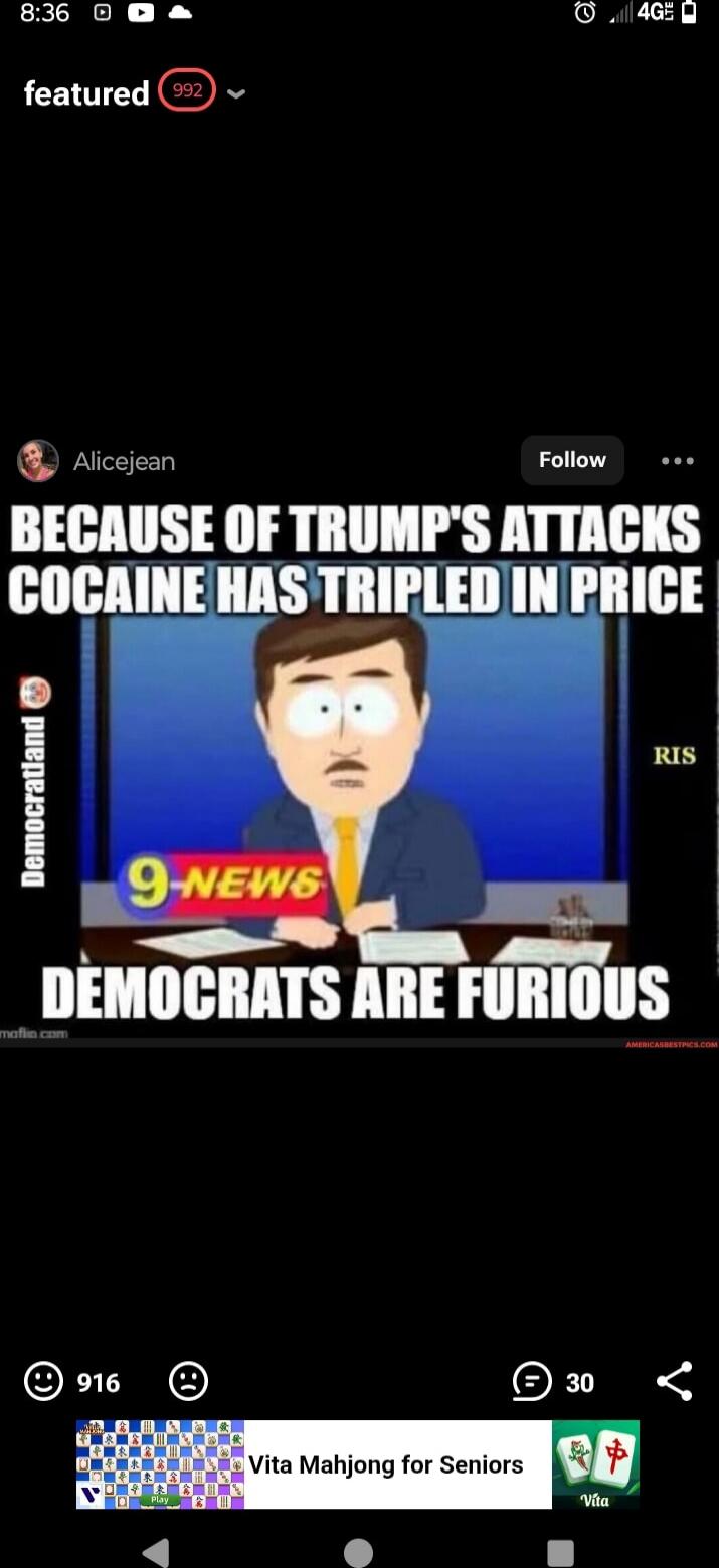 BECAUSE OF TRUMP'S ATTACKS COCAINE HAS TRIPLED IN PRICE
DEMOC RATS ARE FURIOUS