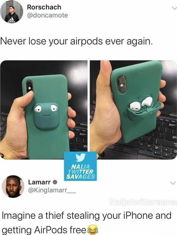 Rorschach Lamarr NA a Kinglamarr Imagine a thief stealing your iPhone and getting AirPods free