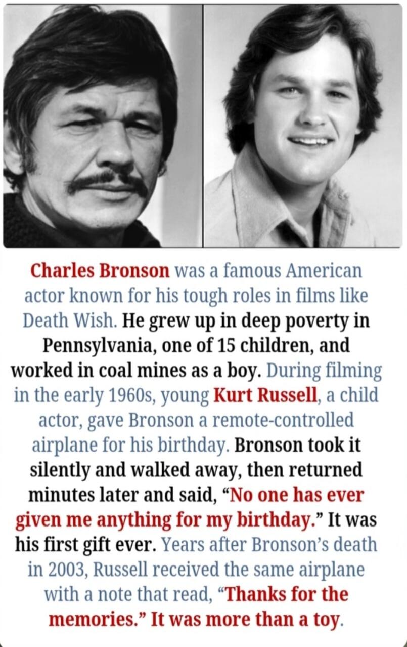 Charles Bronson was a famous American actor known for his tough roles in films like Death Wish. He grew up in deep poverty in Pennsylvania, one of 15 children, and worked in coal mines as a boy. During filming in the early 1960s, young Kurt Russell, a child actor, gave Bronson a remote-controlled airplane for his birthday. Bronson took it silently 