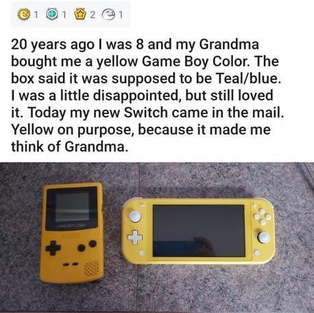 20 years ago was 8 and my Grandma bought me a yellow Game Boy Color The box said it was supposed to be Tealblue I was a little disappointed but still loved t Today my new Switch came in the mail Yellow on purpose because it made me think of Grandma