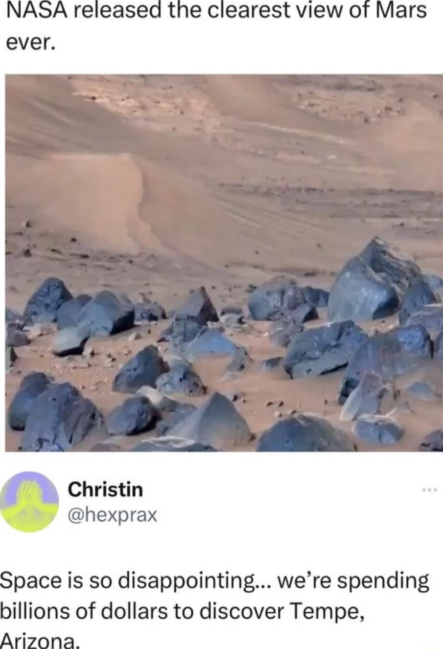 the clearest view of Mars Christin hexprax Space is so disappointing were spending llions of dollars to discover Tempe