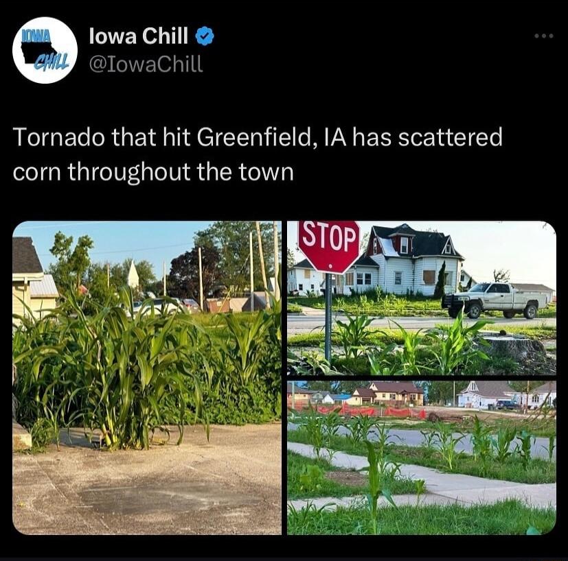 lowa Chill IowaChill Tornado that hit Greenfield IA has scattered corn throughout the town