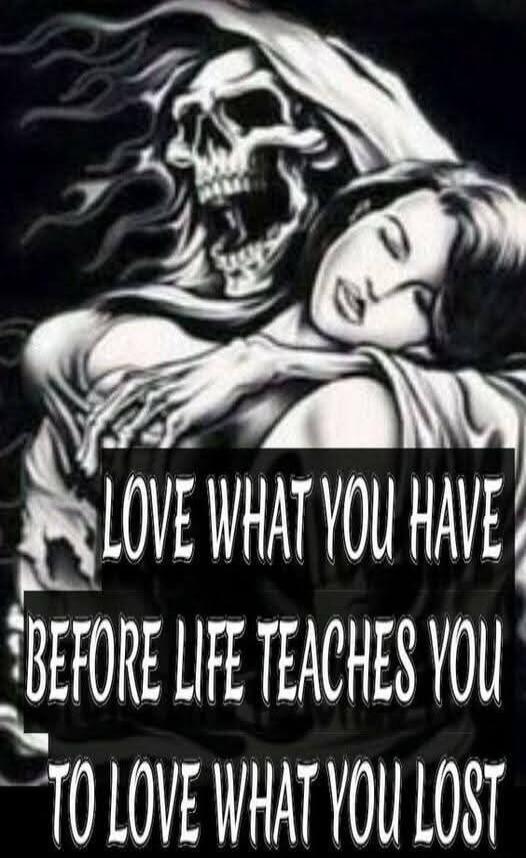 LOVE WHAT YOU HAVE BEFORE LIFE TEACHES YOU TO LOVE WHAT YOU LOST