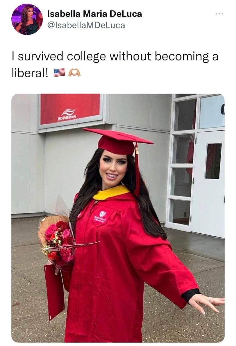 Isabella Maria DeLuca IlsabellaMDeluca survived college without becoming a liberal 4