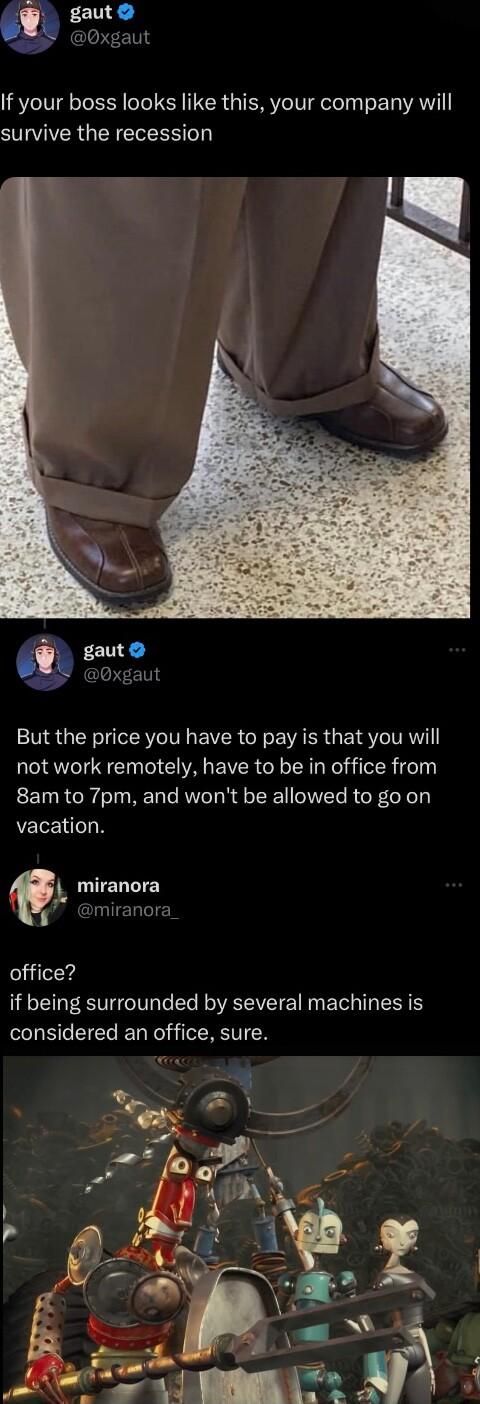 gaut 0xgaut If your boss looks like this your company will SIVIER GRS o But the price you have to pay is that you will not work remotely have to be in office from 8am to 7pm and wont be allowed to go on vacation 19 UERTTE miranora office if being surrounded by several machines is considered an office sure