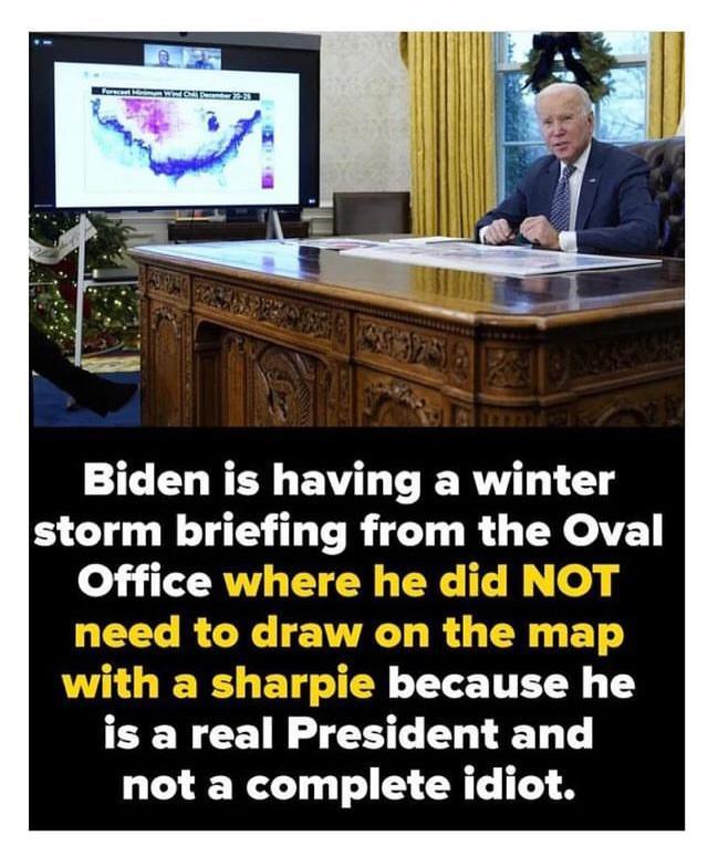 Biden is having a winter storm briefing from the Oval Offlce TIETTEY T isa real President and not a complete idiot