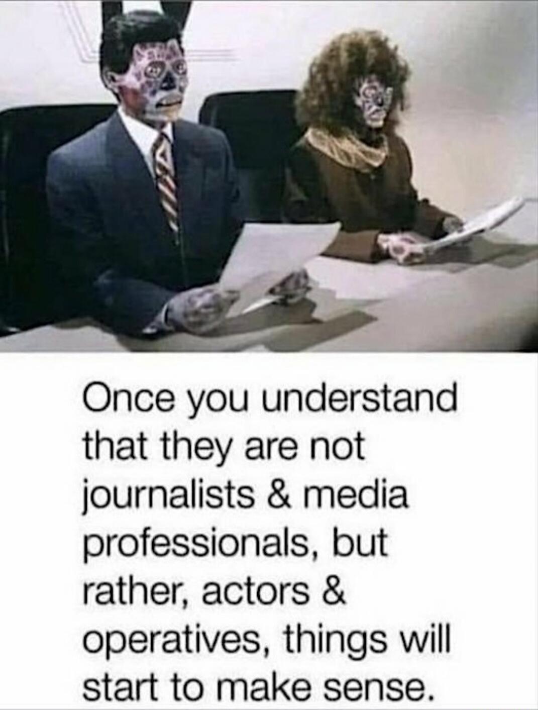 Once you understand that they are not journalists & media professionals, but rather, actors & operatives, things will start to make sense.