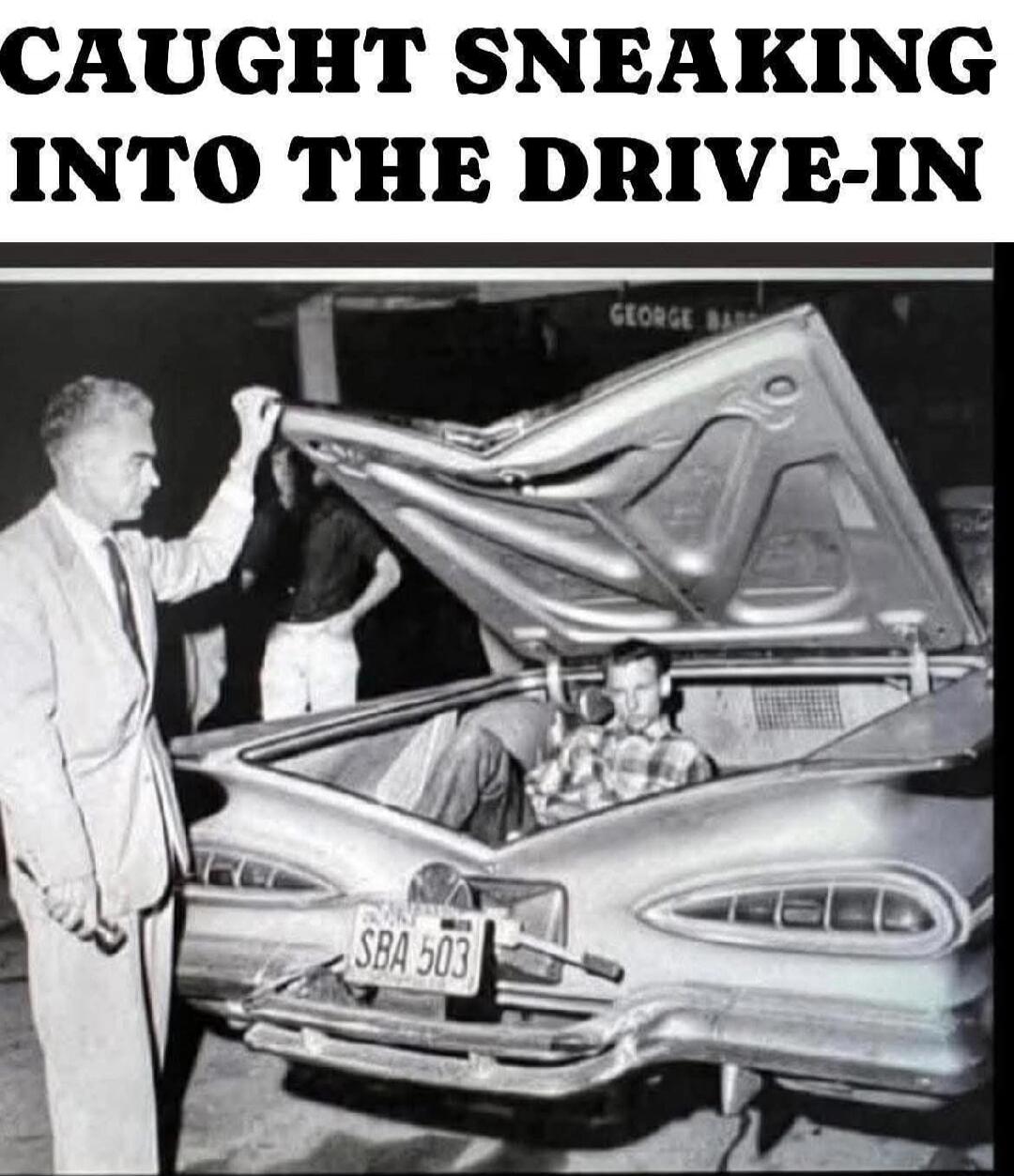 CAUGHT SNEAKING INTO THE DRIVE-IN
SBA 503
GEORGE B...