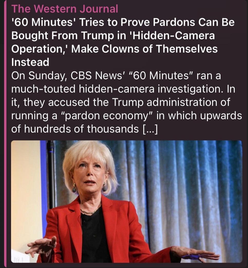 The Western Journal '60 Minutes' Tries to Prove Pardons Can Be Bought From Trump in 'Hidden-Camera Operation,' Make Clowns of Themselves Instead On Sunday, CBS News' 