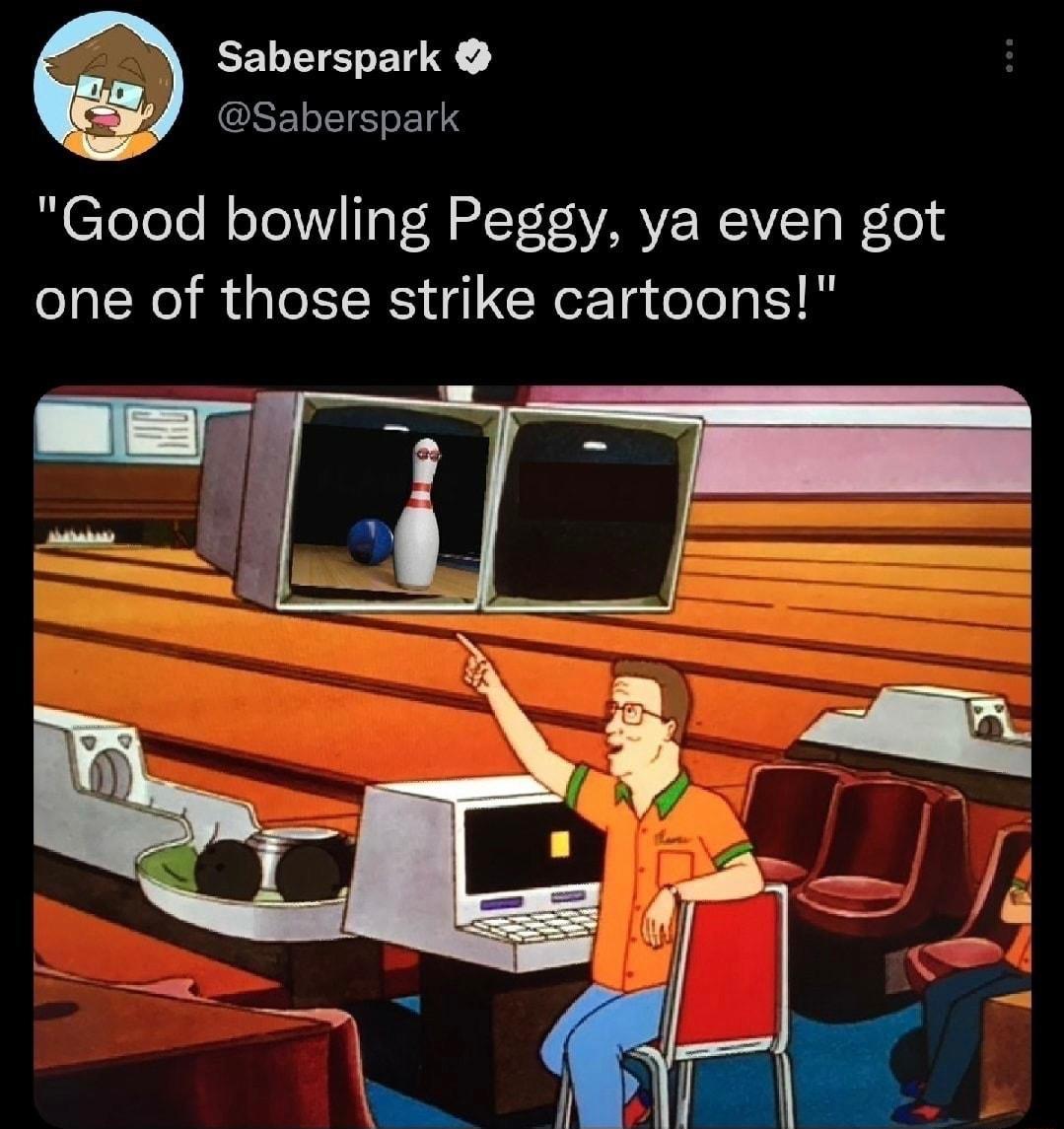 Saberspark Saberspark Good bowling Peggy ya even got one of those strike cartoons