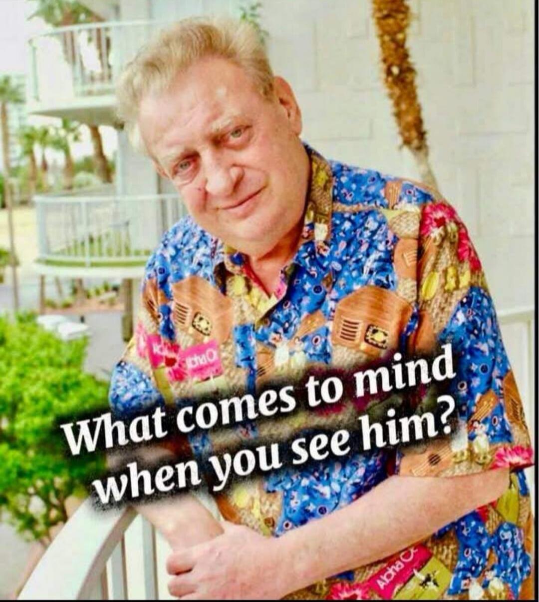 What comes to mind when you see him?