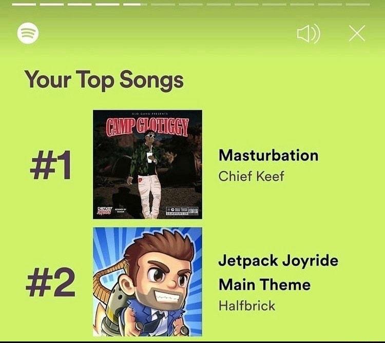 Your Top Songs Masturbation Chief Keef Jetpack Joyride Main Theme Halfbrick