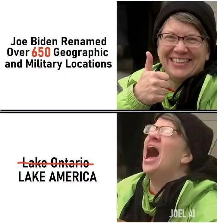 Joe Biden Renamed Over 650 Geographic and Military Locations. Lake Ontario (crossed out) LAKE AMERICA.