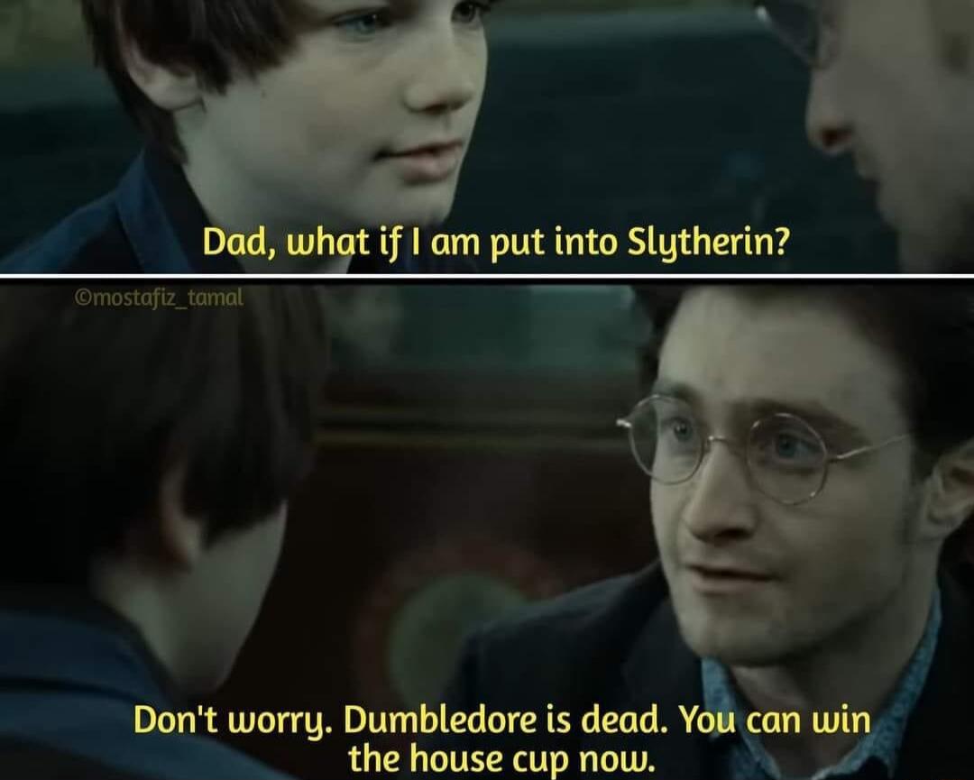 Dont worry Dumbledore is dead You can thehouse cup now