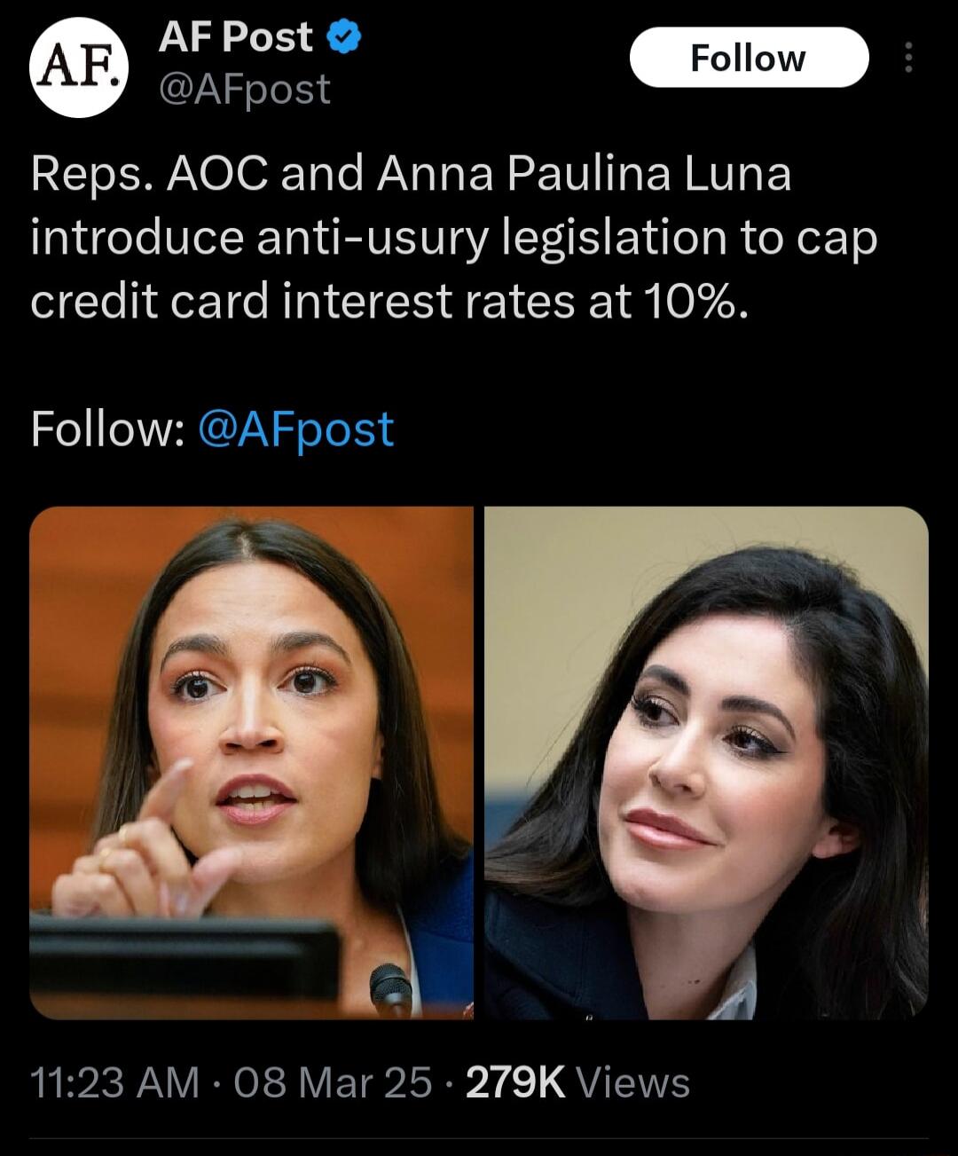 AF Post Foll Reps AOC and Anna Paulina Luna introduce anti usury legislation to cap SENEET AN CIEE I EI CEE R 08 Ze A GIASIeET 1123 AM 08 Mar 25 279K Views
