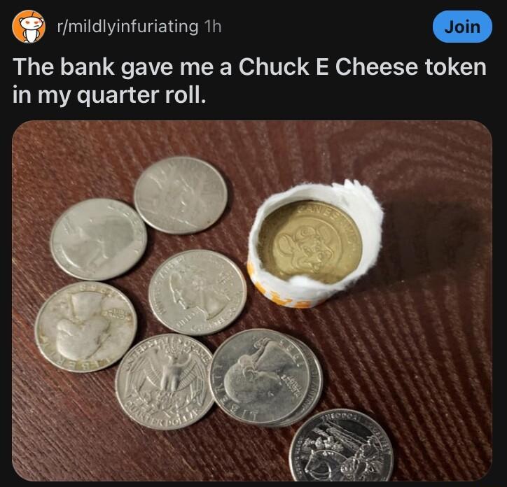 omidyinturiating 1n Join The bank gave me a Chuck E Cheese token in my quarter roll