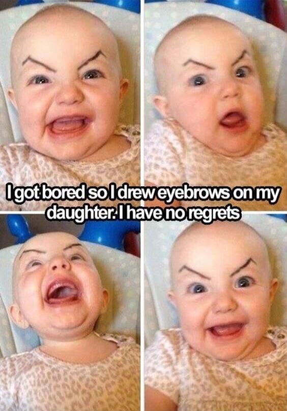 el i s Y Bt got bored so dreweyebrows on my daughter have noregrets g 9