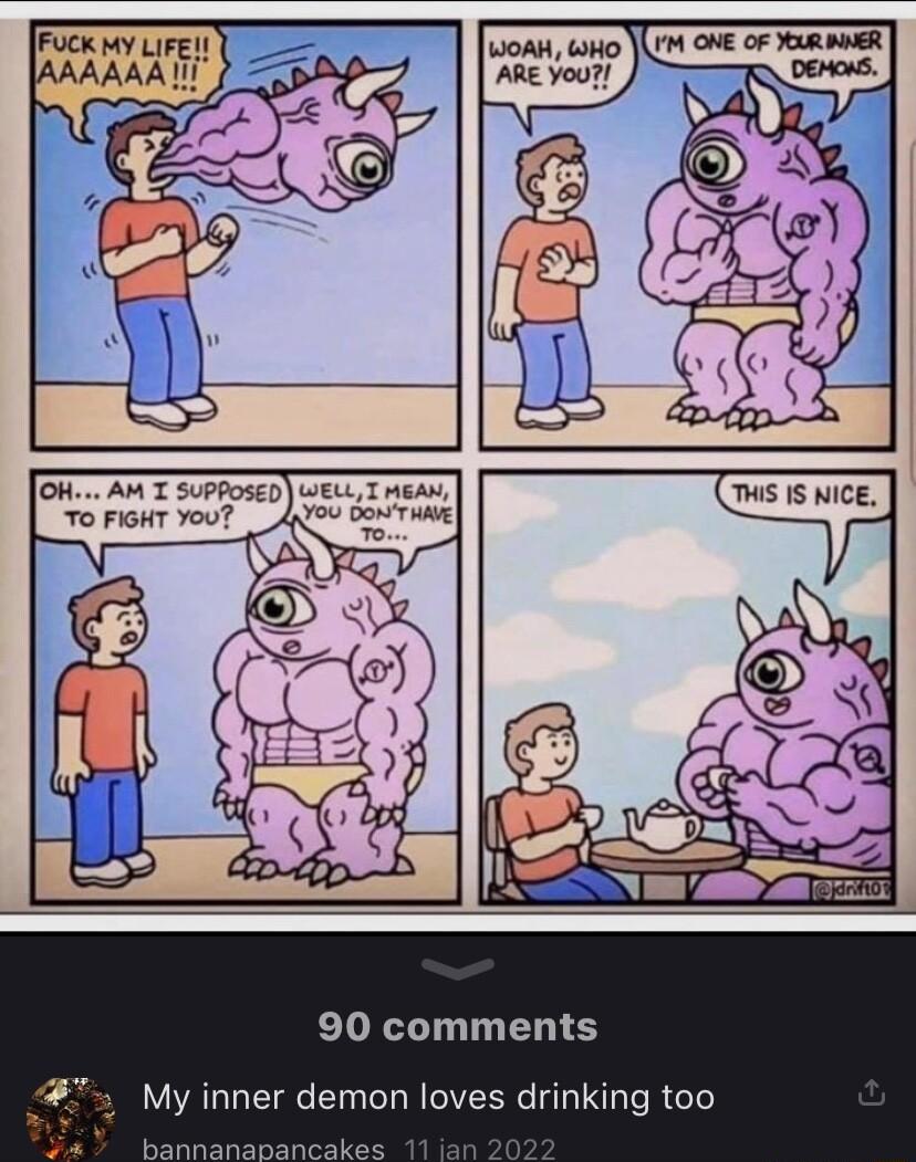 WOAH WHO ARE You 90 comments My inner demon loves drinking too BT
