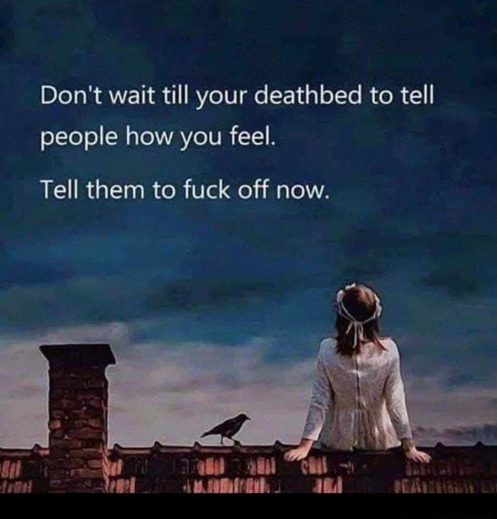 Dont wait till your deathbed to tell people how you feel LI RGE RN Ve el eI