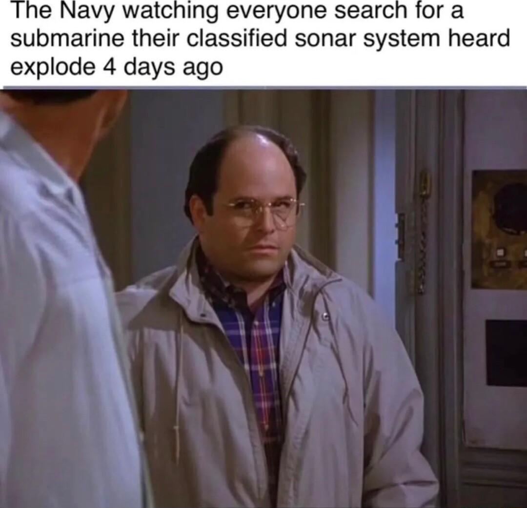 e Navy watching everyone search for a submarine their classified sonar system heard explode 4 days ago
