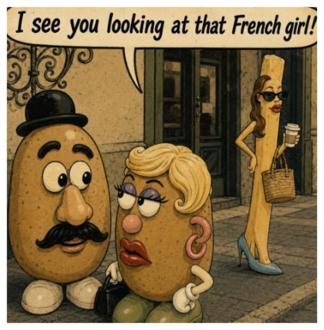 I see you looking at that French girl!