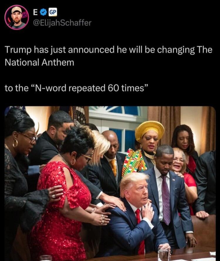 ElijahSchaffer Trump has just announced he will be changing The NENCENGEN to the N word repeated 60 times