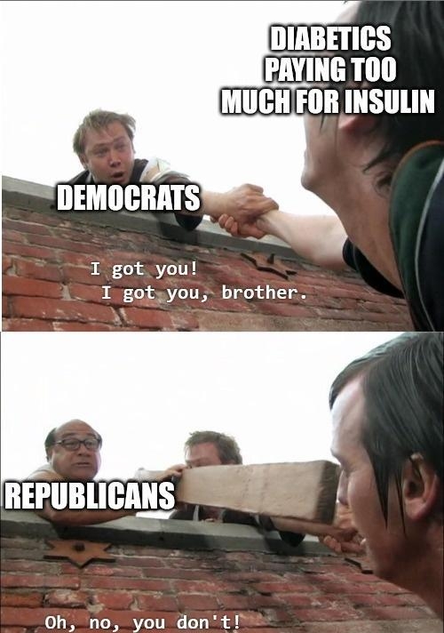 PAYING T0O MUCHFOR INSULIN DEMOCRATS 2 I got you I gotyyou brother REPUBLICANS 5 7 Oh no you dont