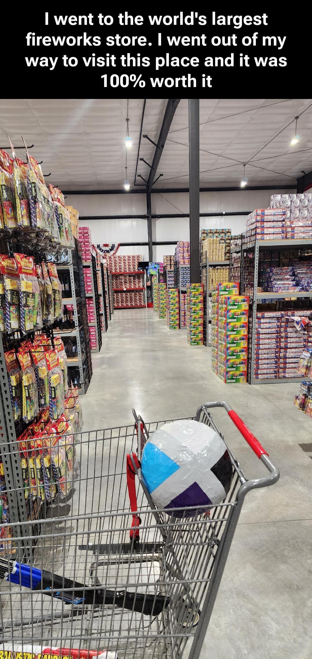 I went to the world's largest fireworks store. I went out of my way to visit this place and it was 100% worth it