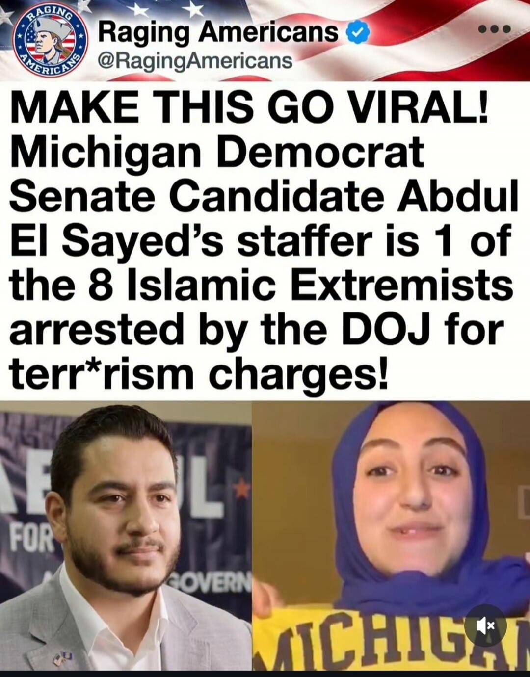 Raging Americans @RagingAmericans MAKE THIS GO VIRAL! Michigan Democrat Senate Candidate Abdul El Sayed's staffer is 1 of the 8 Islamic Extremists arrested by the DOJ for terr*rism charges! FOR GOVERN MICHIGAN