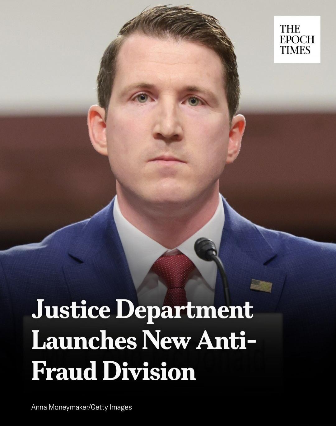 THE EPOCH TIMES Justice Department Launches New Anti-Fraud Division Anna Moneymaker/Getty Images