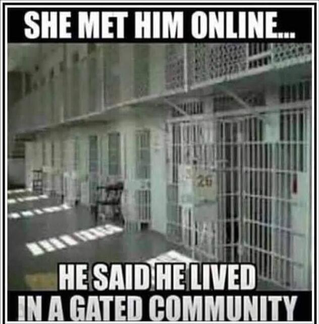 SHE MET HIM ONLINE...
HE SAID HE LIVED IN A GATED COMMUNITY