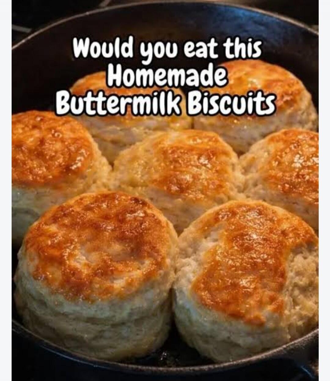 Would you eat this Homemade Buttermilk Biscuits