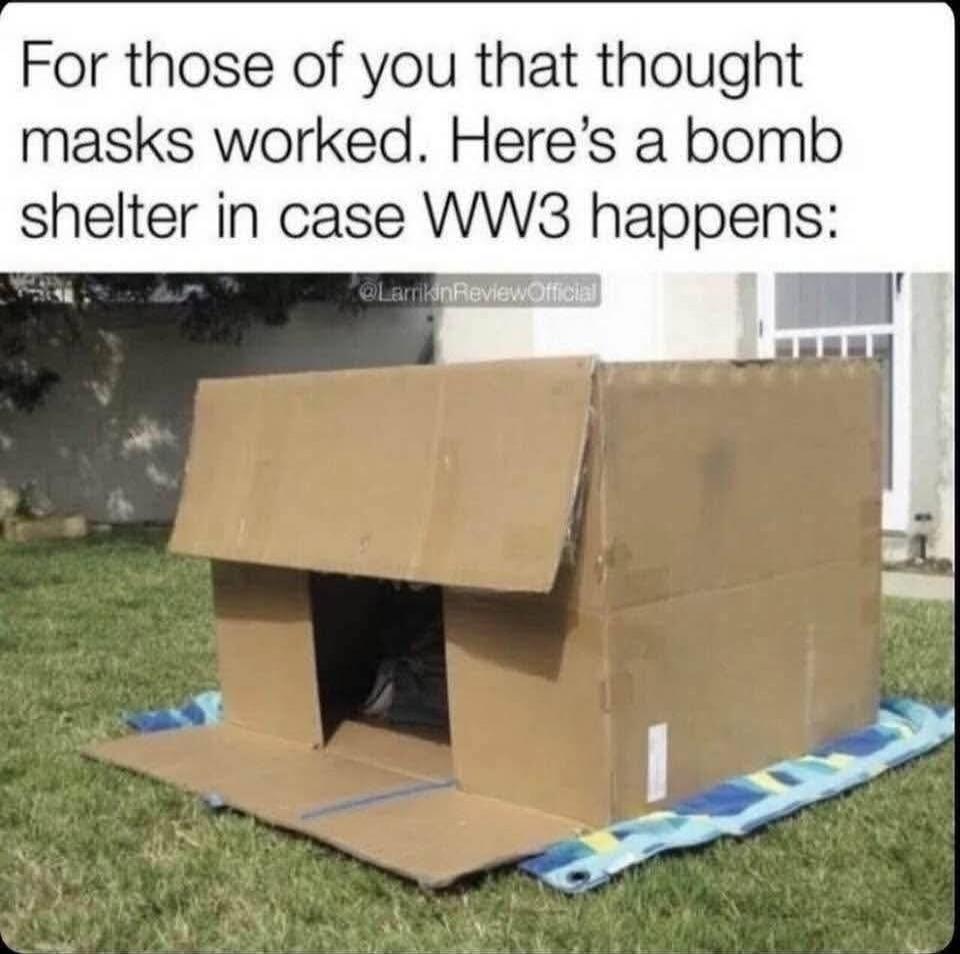 For those of you that thought masks worked. Here's a bomb shelter in case WW3 happens: