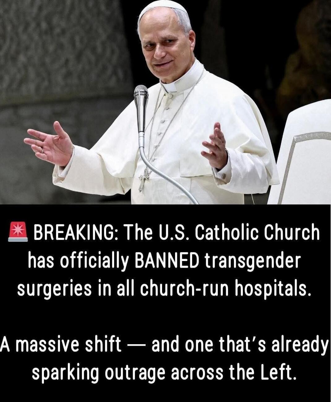 BREAKING: The U.S. Catholic Church has officially BANNED transgender surgeries in all church-run hospitals.
A massive shift — and one that's already sparking outrage across the Left.