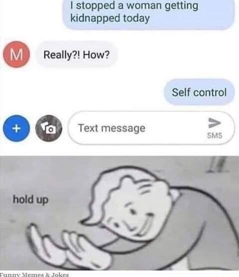 stopped a woman getting kidnapped today Really How Self control Text message