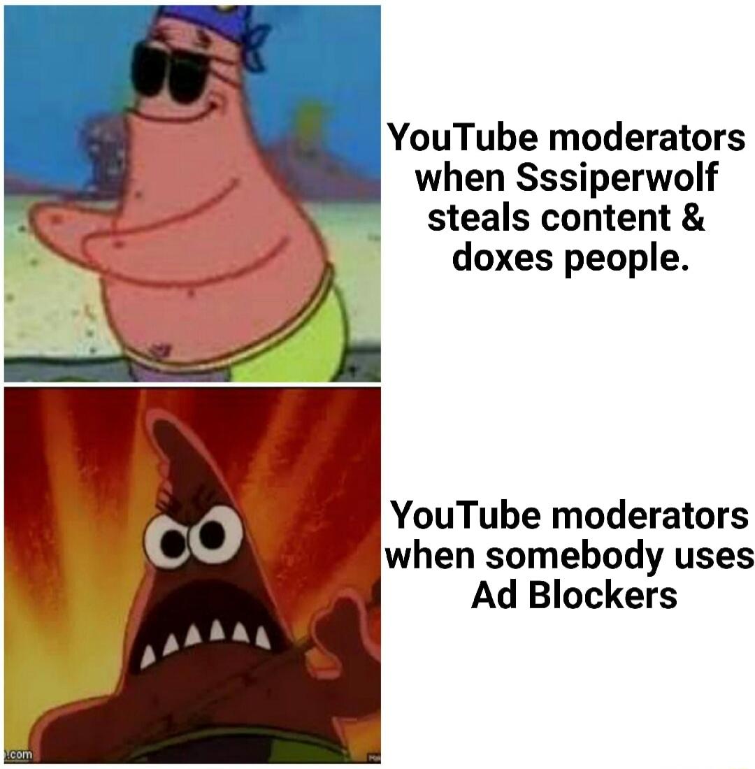 YouTube moderators when Sssiperwolf steals content doxes people YouTube moderators M when somebody uses Ad Blockers