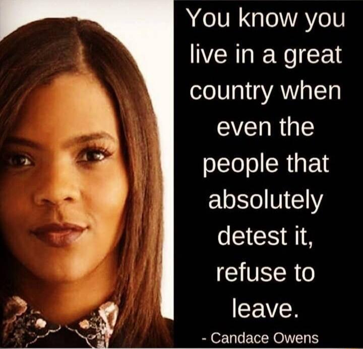 You know you live in a great oXe1 g YANa Ty even the people that ELNNENY detest it refuse to CEVCR Candace Owens
