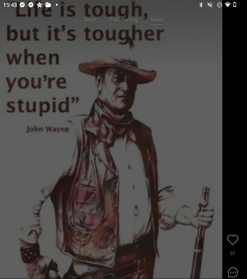 Life is tough, but it’s tougher when you’re stupid. — John Wayne