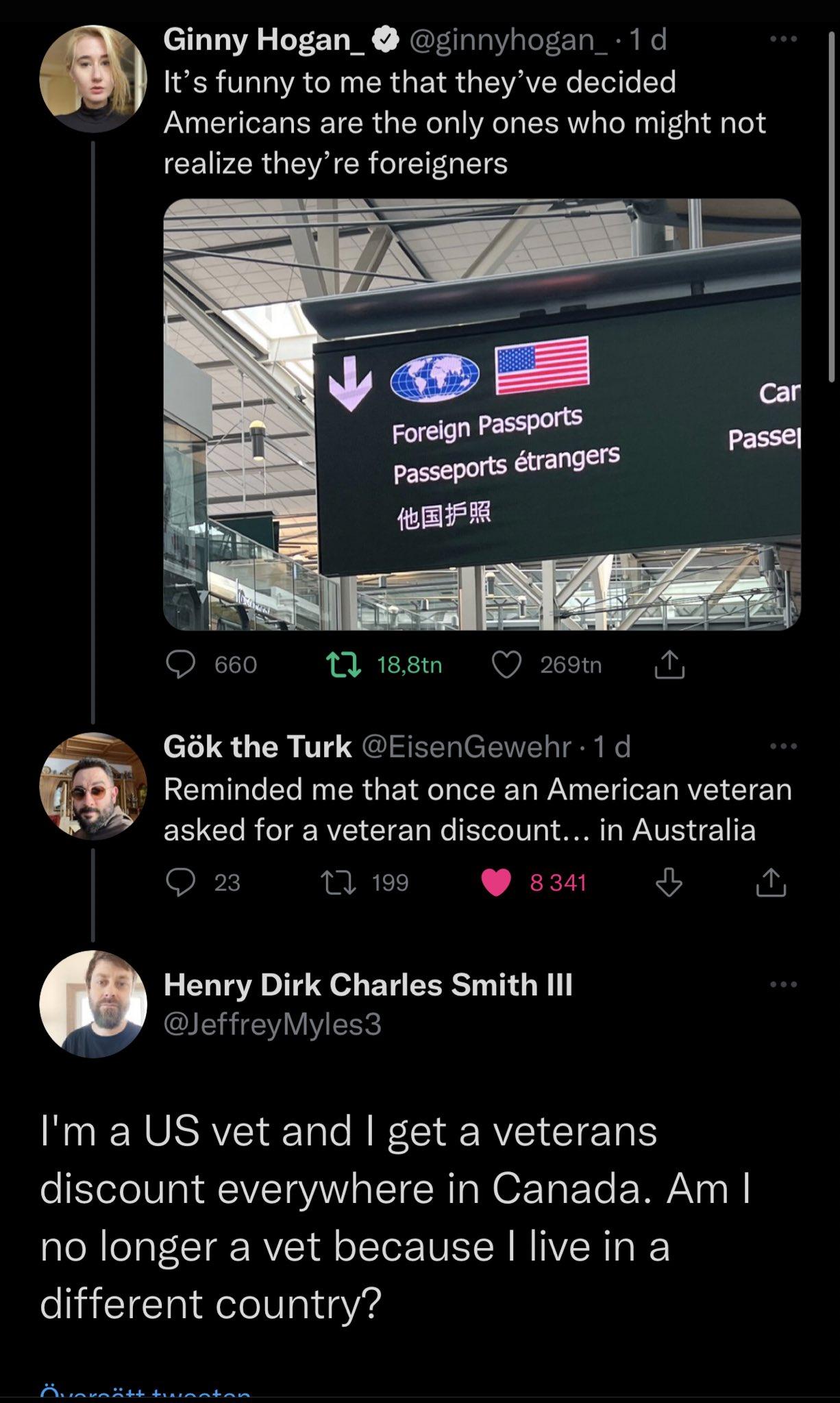 Ginny Hogan_ ginnyhogan_ 1d R VIO TaVA NN R T R g oIV Ne Yelle To Americans are the only ones who might not realize theyre foreigners Gok the Turk EisenGewehr 1d RETNRTe ETe My TR da Y ol p TR Ta WAV LT To o RYY TT R CTo R o RV CIET o EToo 1V O WAV S I O 23 T3 199 8341 dL i Henry Dirk Charles Smith lll y JeffreyMyles3 Im a US vet and get a veterans discount everywhere in Canada Am no longer a vet 