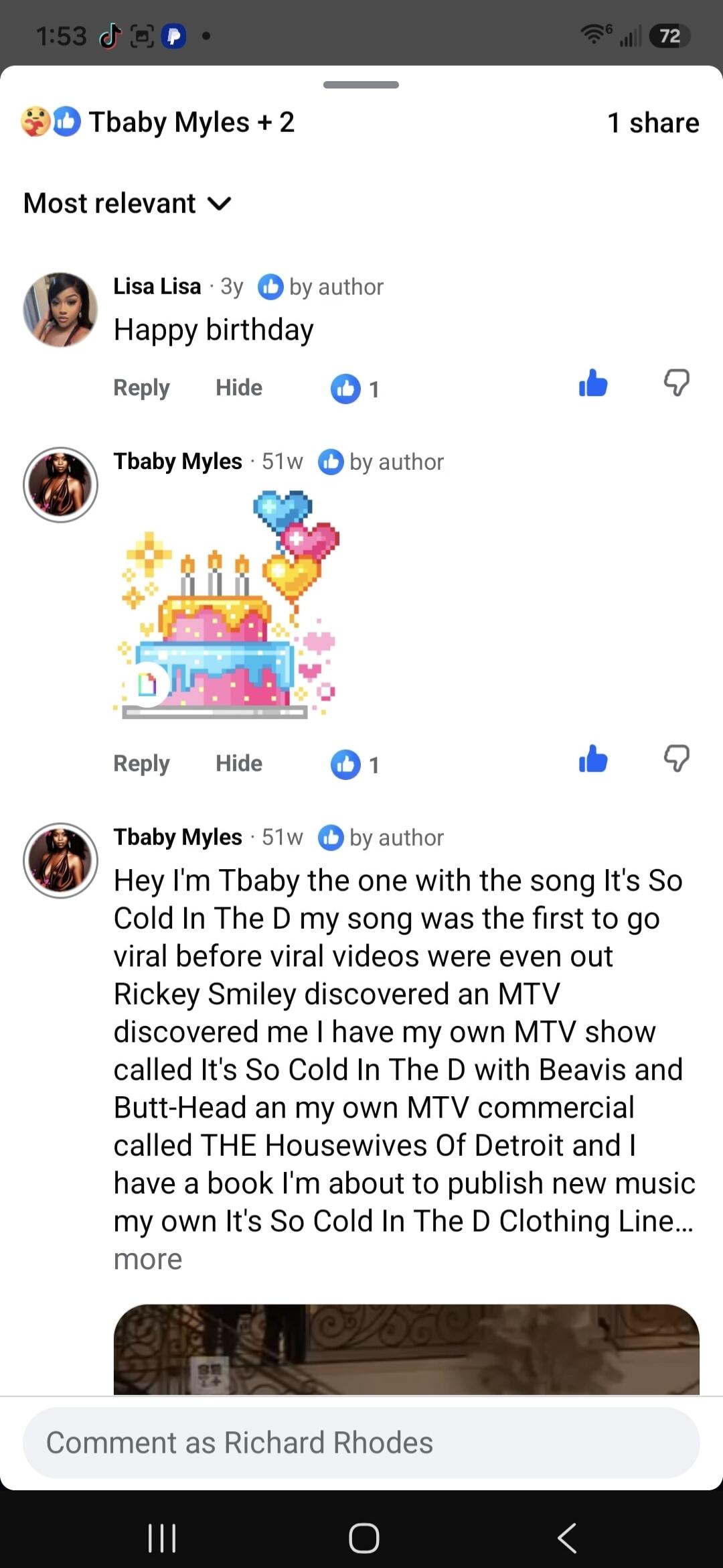 Happy birthday Hey I'm Tbaby the one with the song It's So Cold In The D my song was the first to go viral before viral videos were even out Rickey Smiley discovered an MTV discovered me I have my own MTV show called It's So Cold In The D with Beavis and Butt-Head an my own MTV commercial called THE Housewives Of Detroit and I have a book I'm about