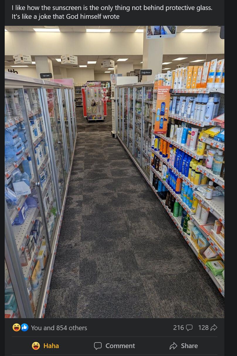 Ilike how the sunscreen is the only thing not behind protective glass Its like a joke that God himself wrote OB You and 854 thers 2160 1285 Haha Comment 2 share