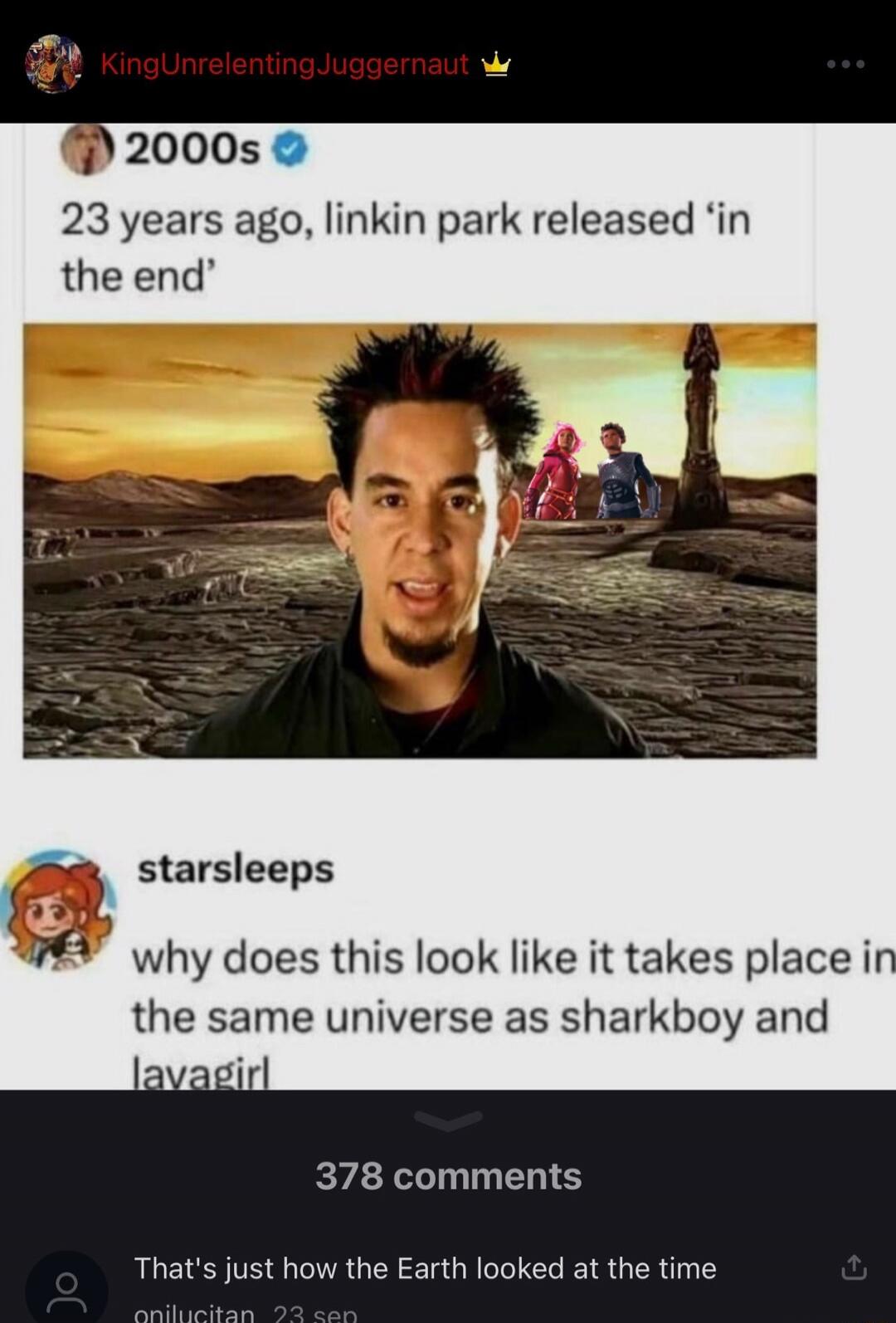 2000s
23 years ago, linkin park released 'in the end'

starsleeps: why does this look like it takes place in the same universe as sharkboy and lavagirl