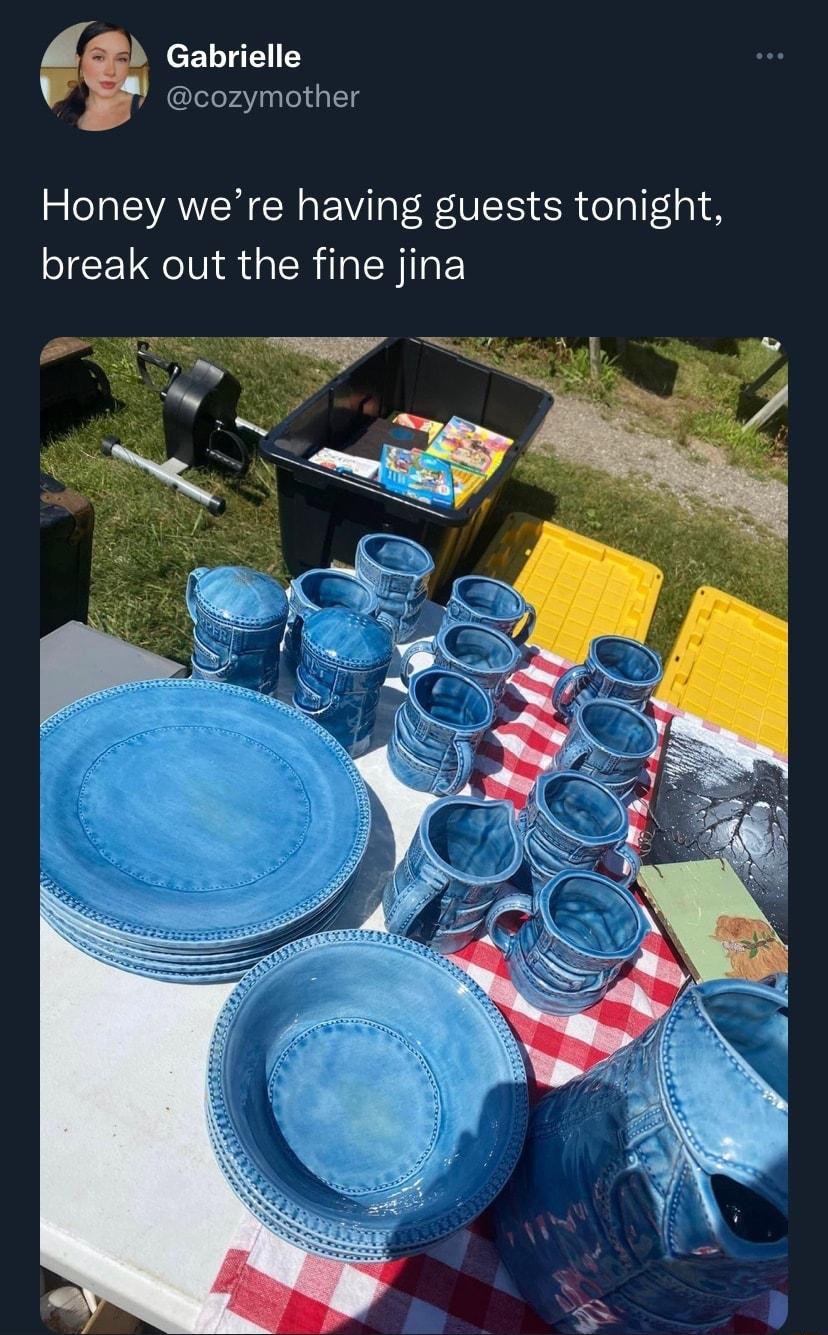 Gabrielle cozymother Honey were having guests tonight break out the fine jina