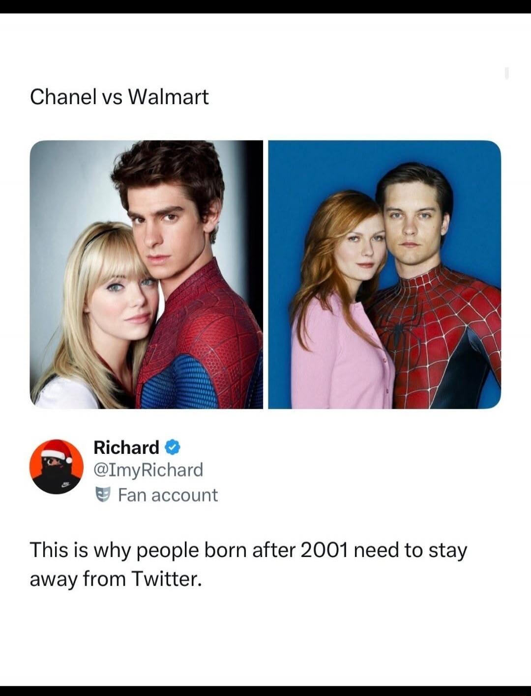 Chanel vs Walmart

[Two Spider-Man images with women]

Richard @ImyRichard
Fan account
This is why people born after 2001 need to stay away from Twitter.