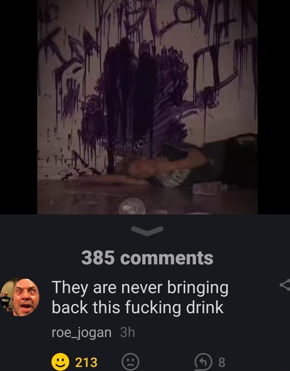 385 comments They are never bringing back this fucking drink roe_jogan 3h 23 O OF