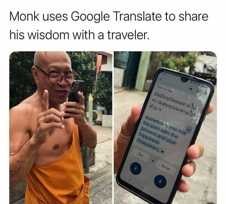 Monk uses Google Translate to share his wisdom with a traveler. sometimes you mix the past with the present and your happiness disappears.