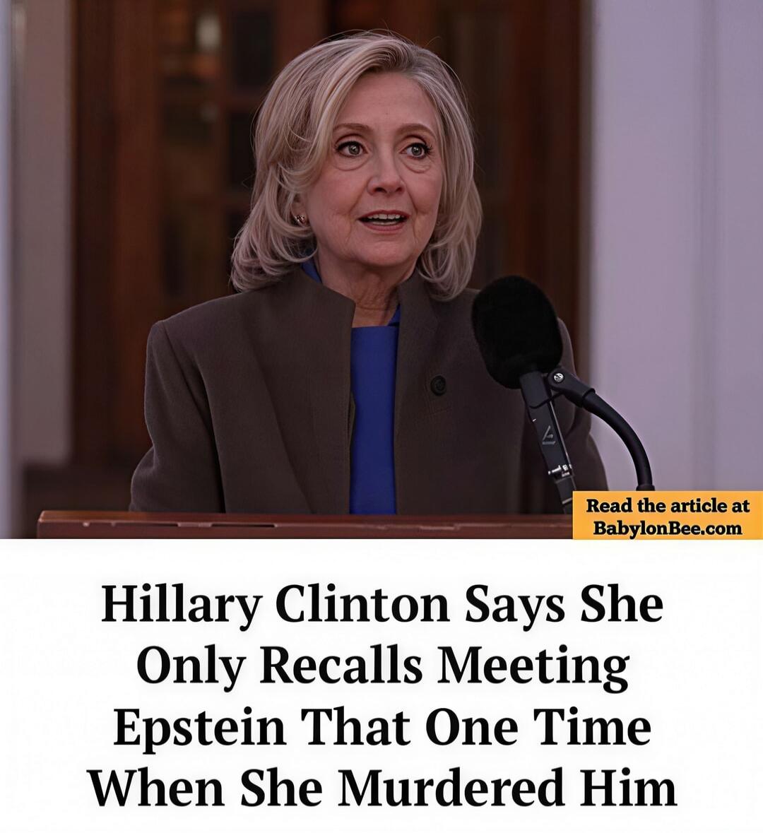 Hillary Clinton Says She Only Recalls Meeting Epstein That One Time When She Murdered Him